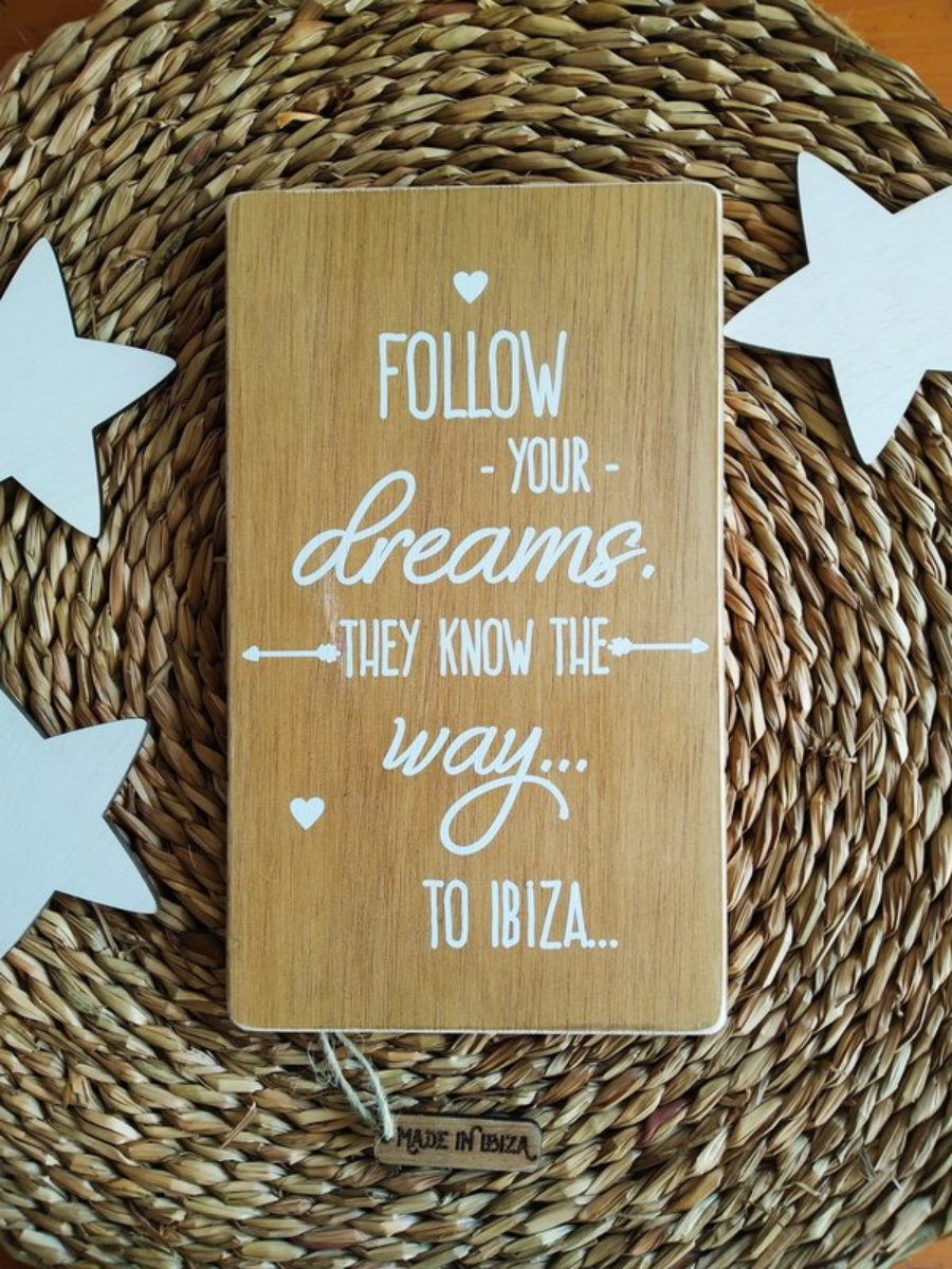 "Follow Your Dreams" Ibiza